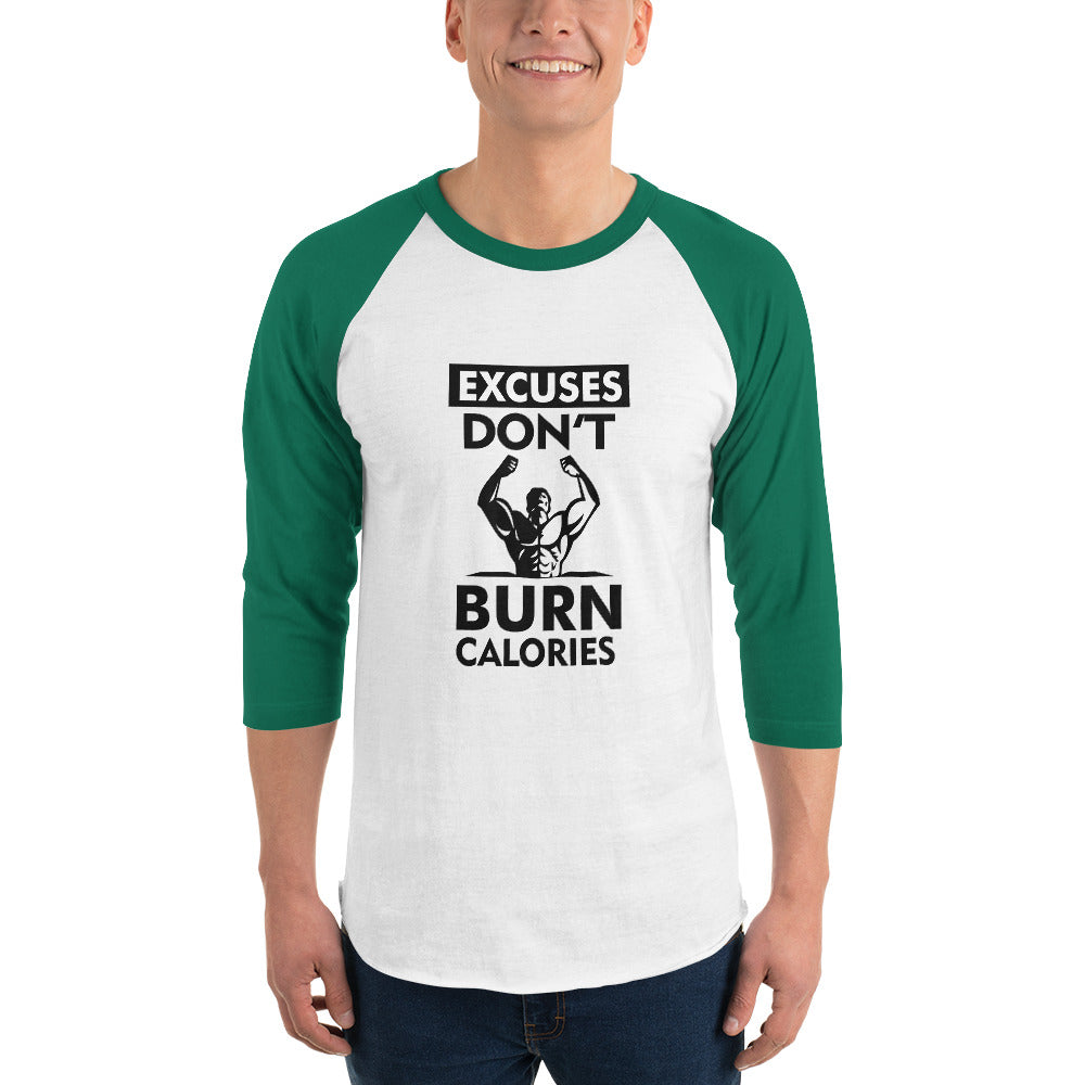 EXCUSES DON'T BURN CALORIES - 3/4 sleeve raglan shirt