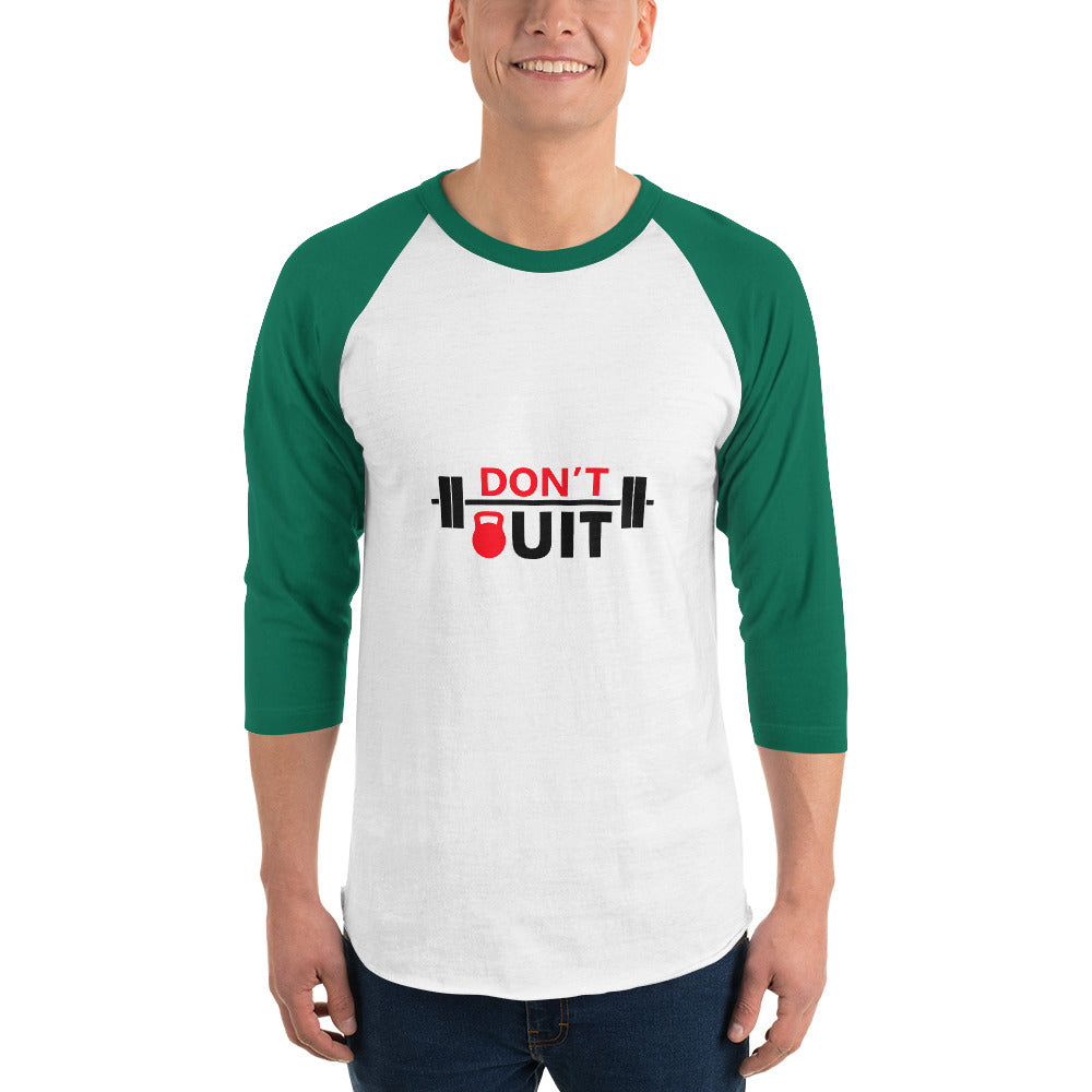 DON'T QUIT - 3/4 sleeve raglan shirt