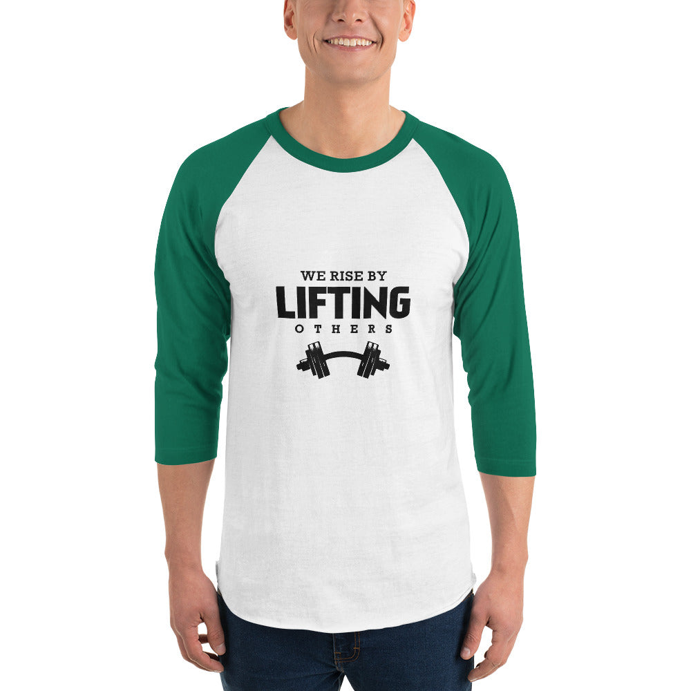 WE RISE BY LIFTING OTHERS - 3/4 sleeve raglan shirt