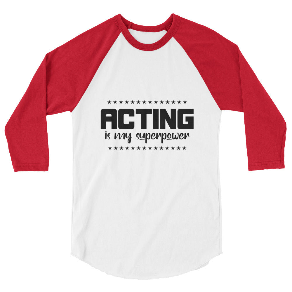 Acting is my superpower - 3/4 sleeve raglan shirt