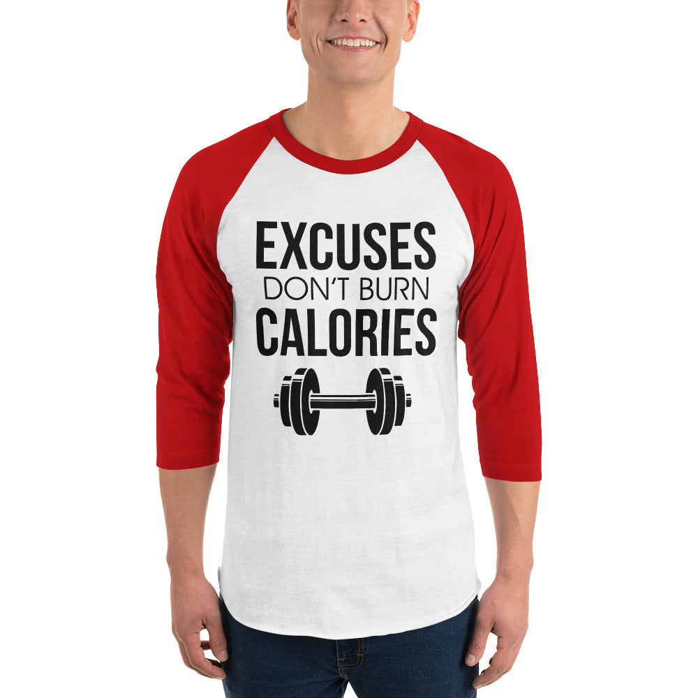 EXCUSES DON'T BURN CALORIES - 3/4 sleeve raglan shirt