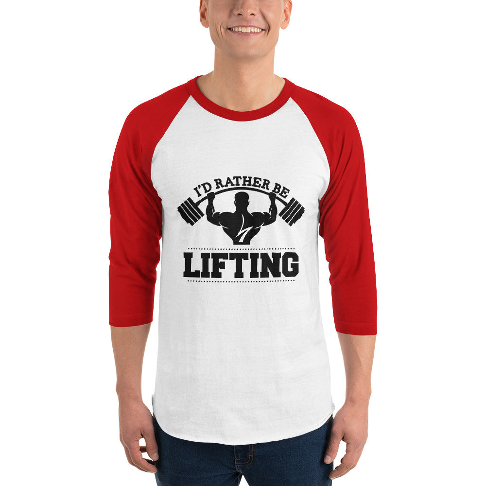 I'D RATHER BE LIFTING - 3/4 sleeve raglan shirt