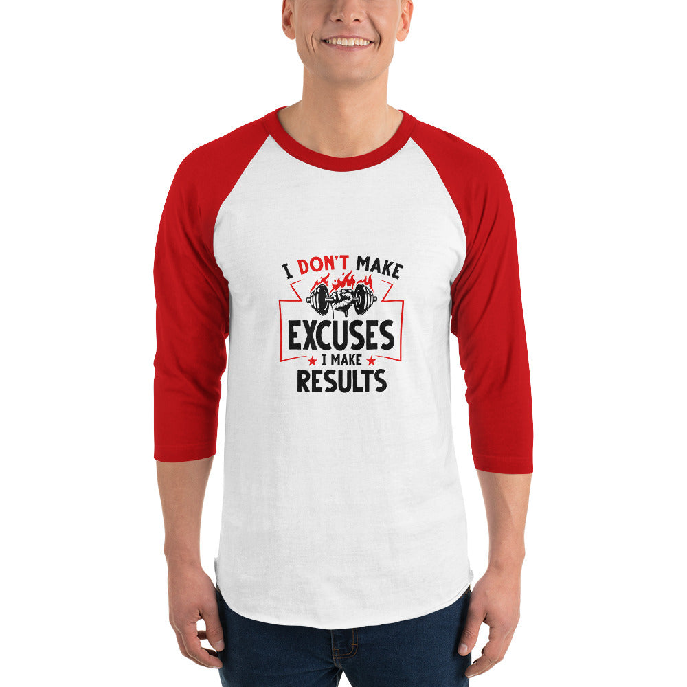 I DON'T MAKE EXCUSES - 3/4 sleeve raglan shirt