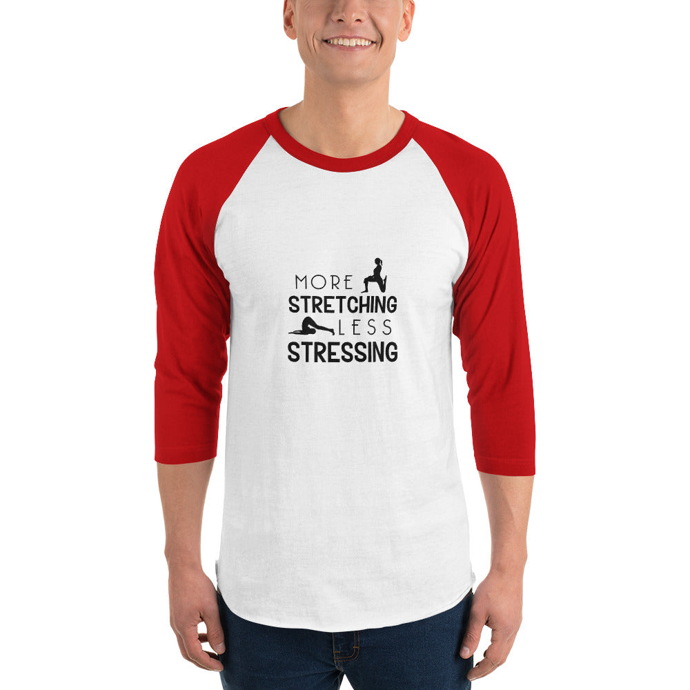 MORE STRETCHING LESS STRESSING - 3/4 sleeve raglan shirt
