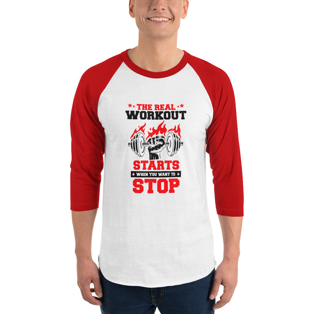 THE REAL WORKOUT STARTS - 3/4 sleeve raglan shirt