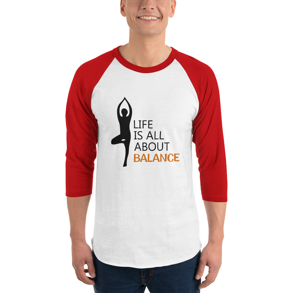 LIFE IS ALL ABOUT BALANCE - 3/4 sleeve raglan shirt
