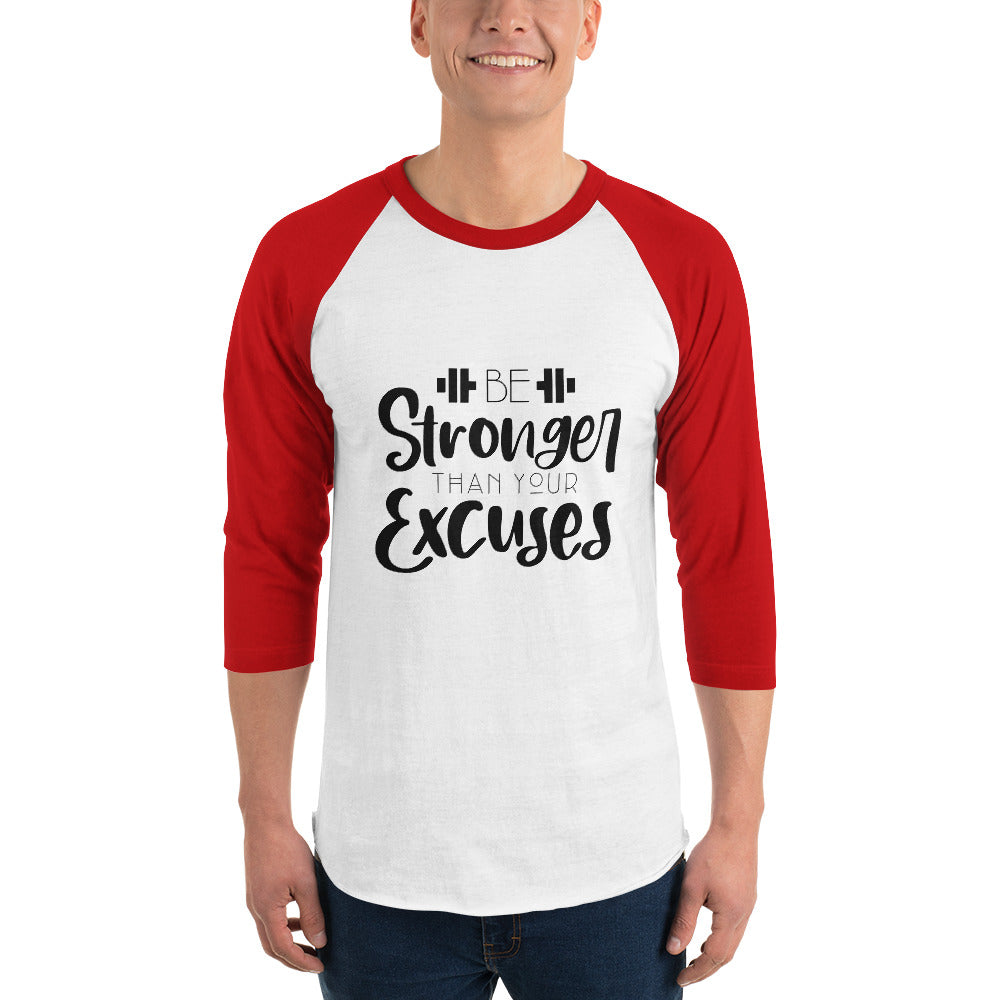 BE STRONGER THAN YOUR EXCUSES - 3/4 sleeve raglan shirt