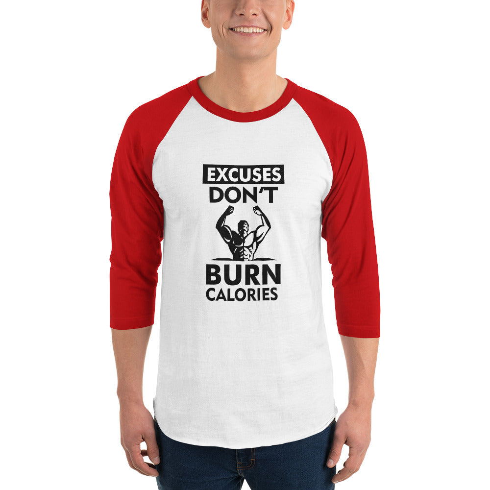 EXCUSES DON'T BURN CALORIES - 3/4 sleeve raglan shirt