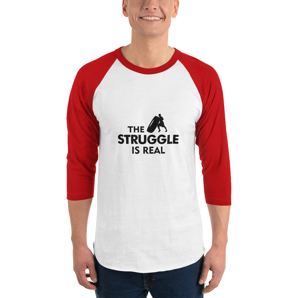 THE STRUGGLE IS REAL - 3/4 sleeve raglan shirt