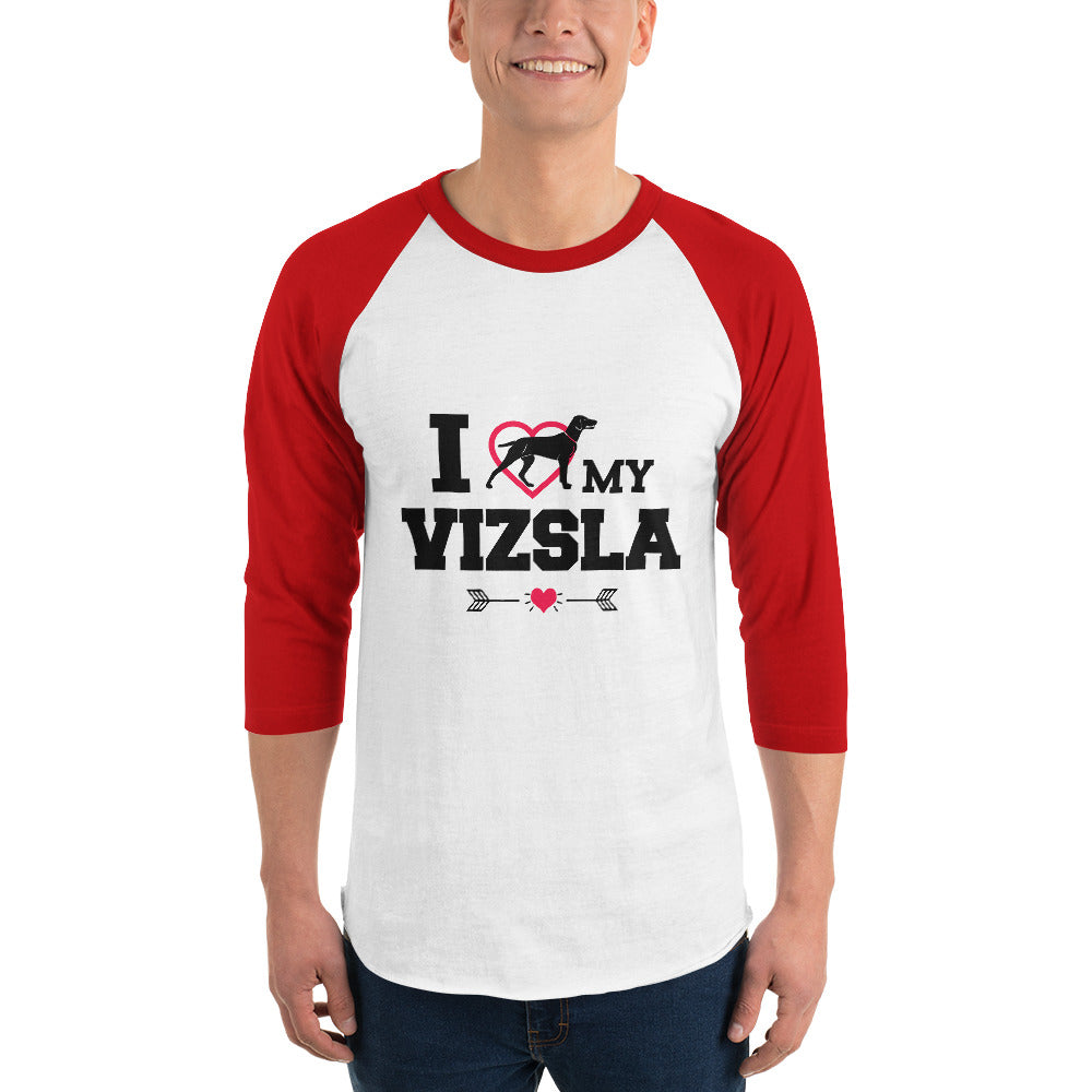 I LOVE MY VIZSLA - 3/4 sleeve raglan shirt