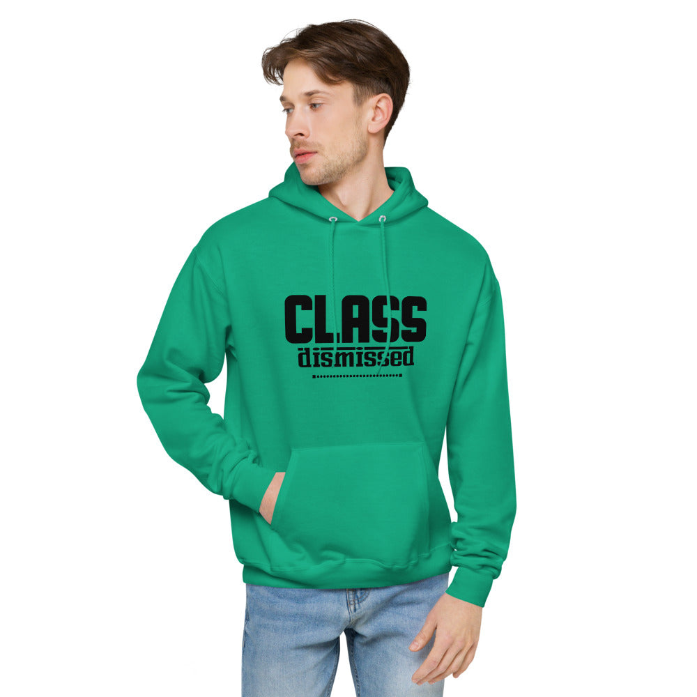 CLASS DISMISSED- unisex fleece hoodie