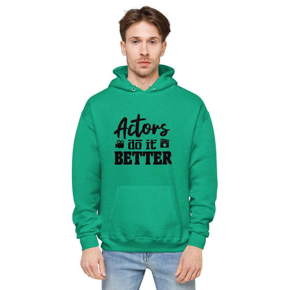 Actors do it better - unisex fleece hoodie