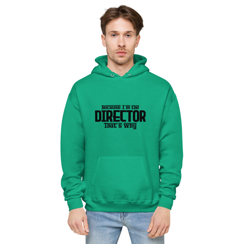 I'm the director- unisex fleece hoodie