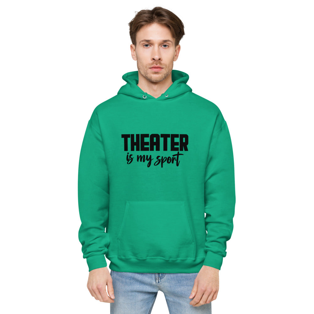 Theatre is my sport- unisex fleece hoodie