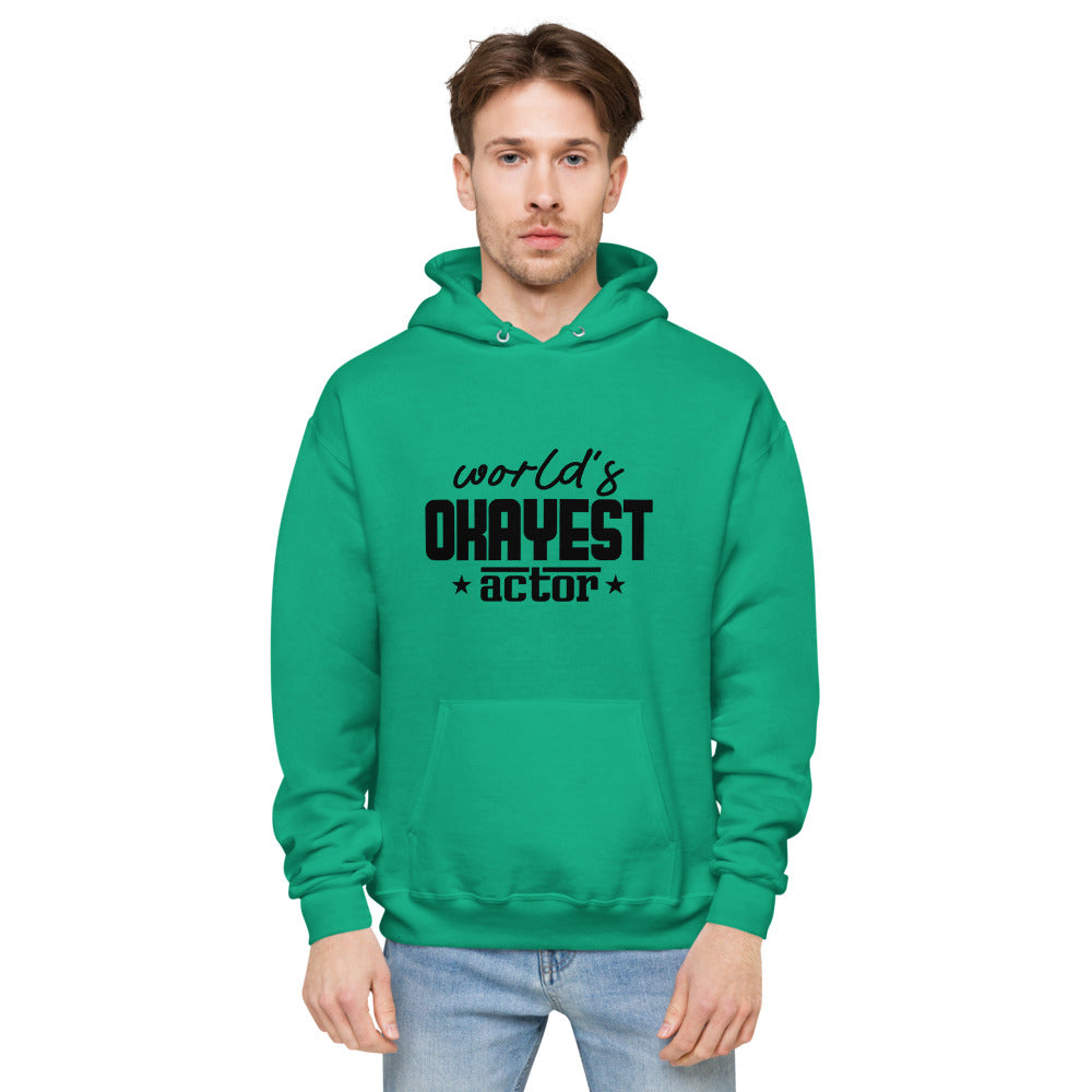 World's okayest actor- unisex fleece hoodie