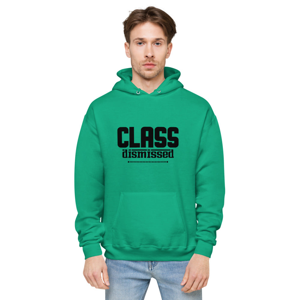 CLASS DISMISSED- unisex fleece hoodie