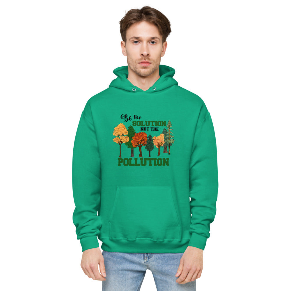 BE THE SOLUTION - unisex fleece hoodie