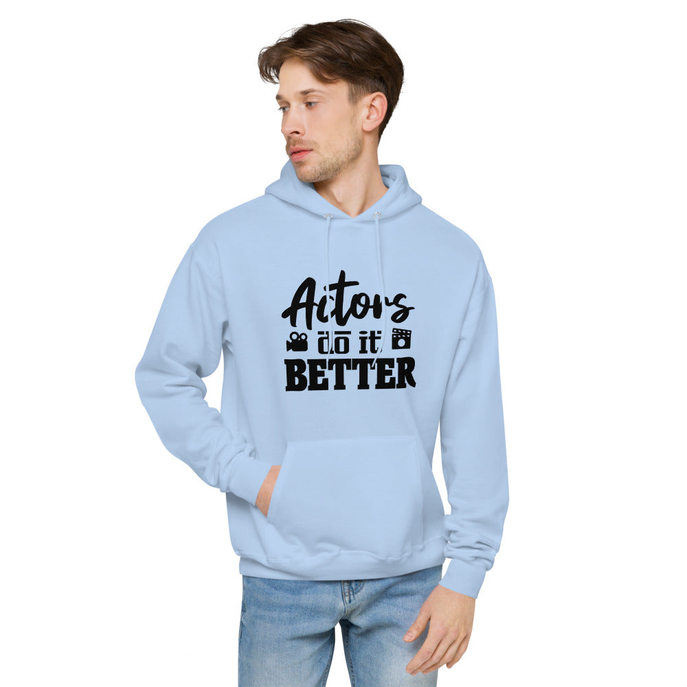 Actors do it better - unisex fleece hoodie