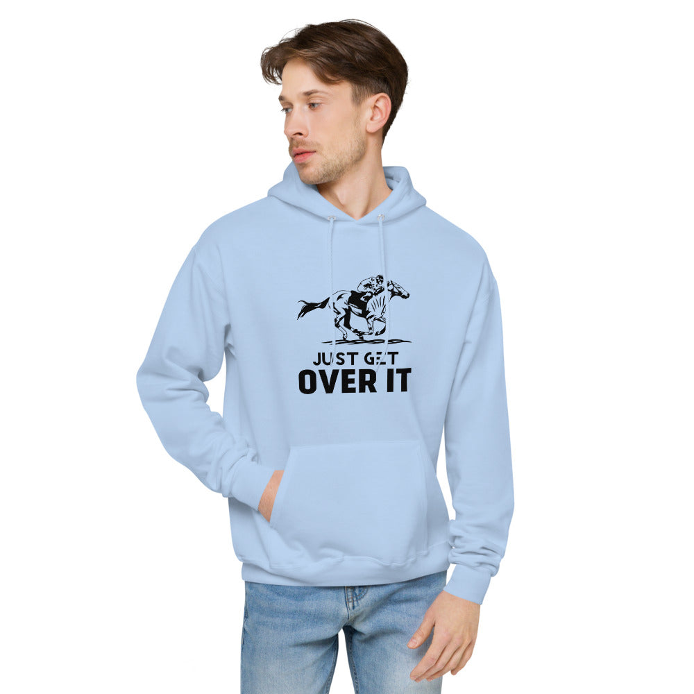 Just get over it- unisex fleece hoodie