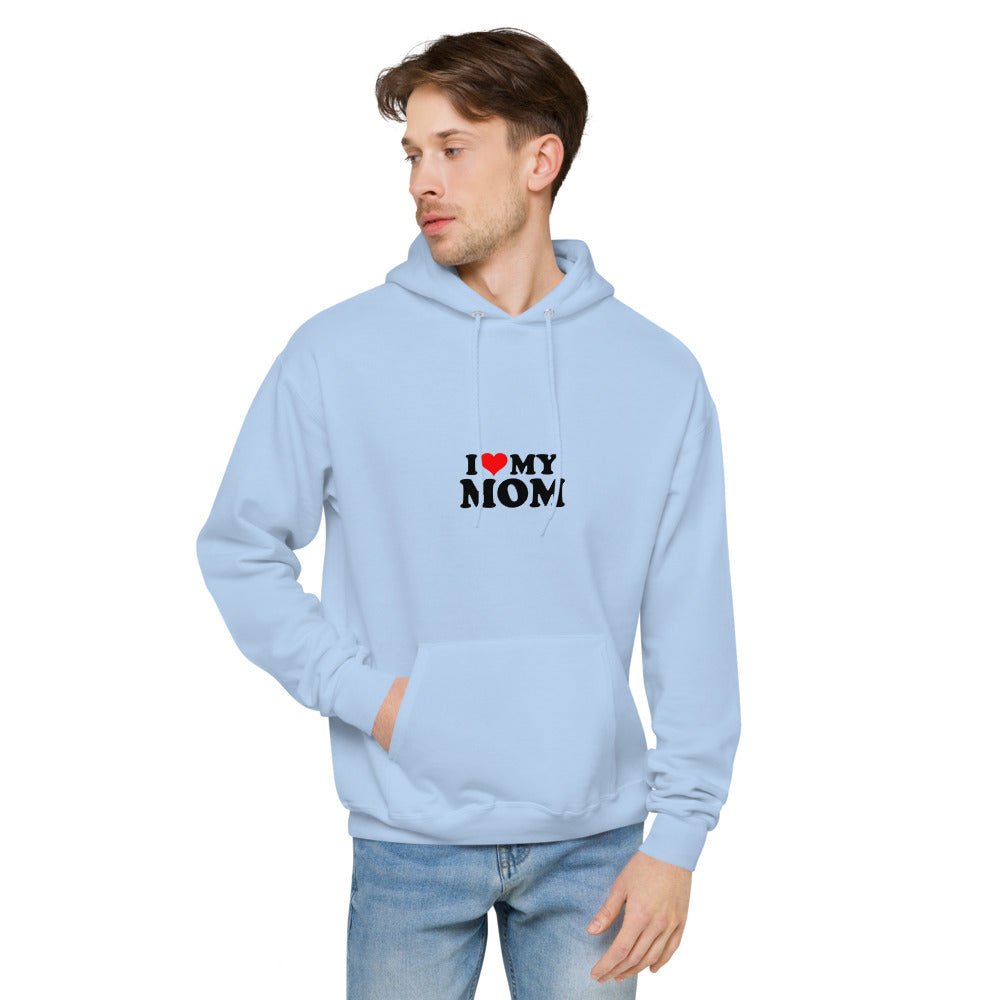 I love my mom- unisex fleece hoodie