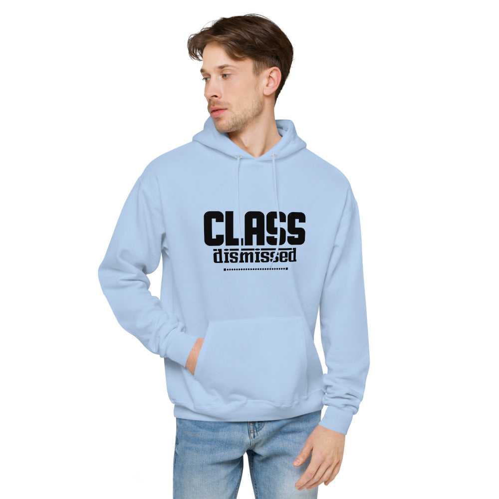 CLASS DISMISSED- unisex fleece hoodie