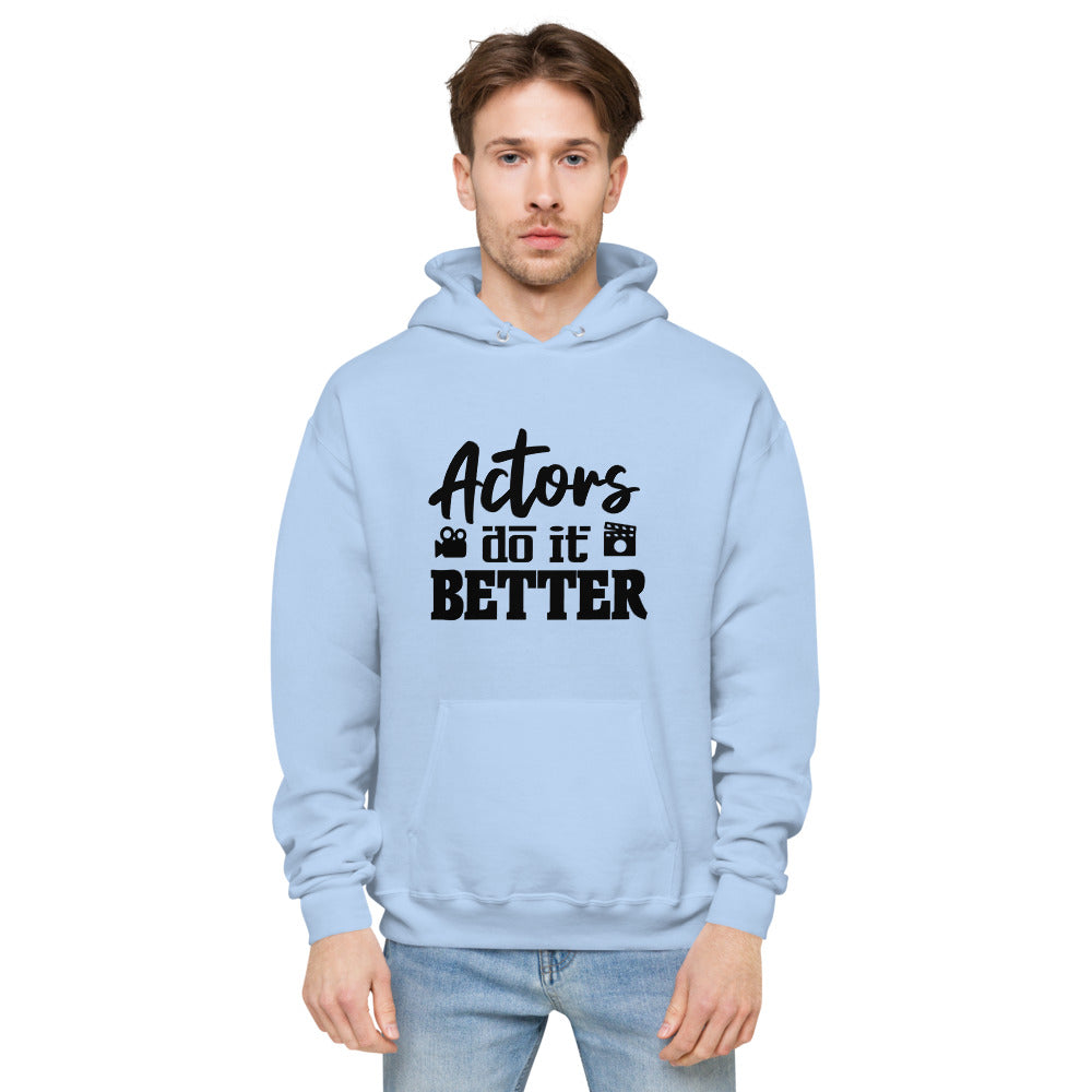 Actors do it better - unisex fleece hoodie