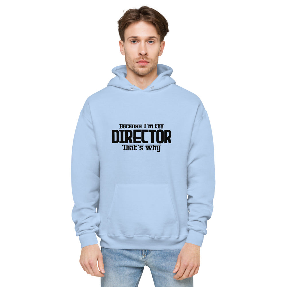 I'm the director- unisex fleece hoodie