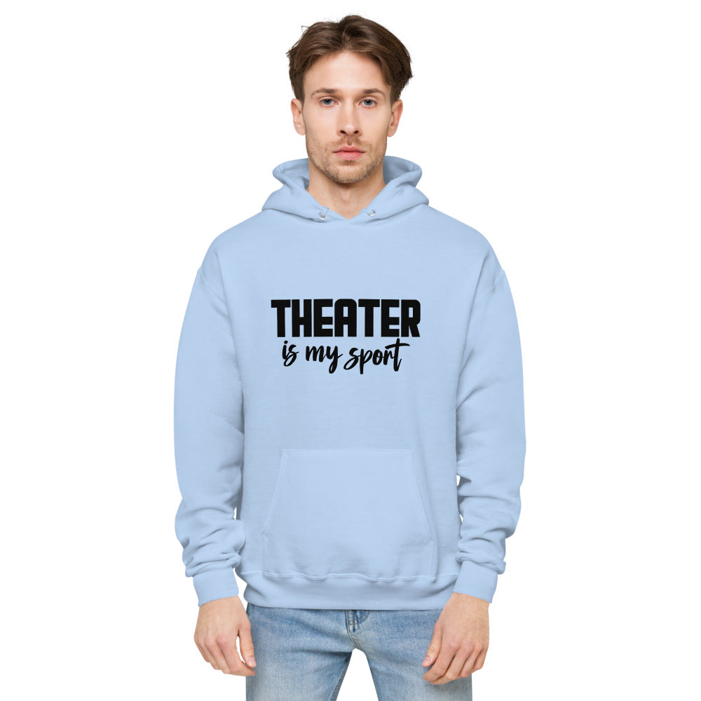 Theatre is my sport- unisex fleece hoodie