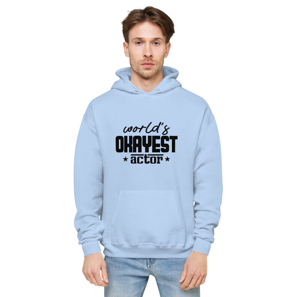 World's okayest actor- unisex fleece hoodie