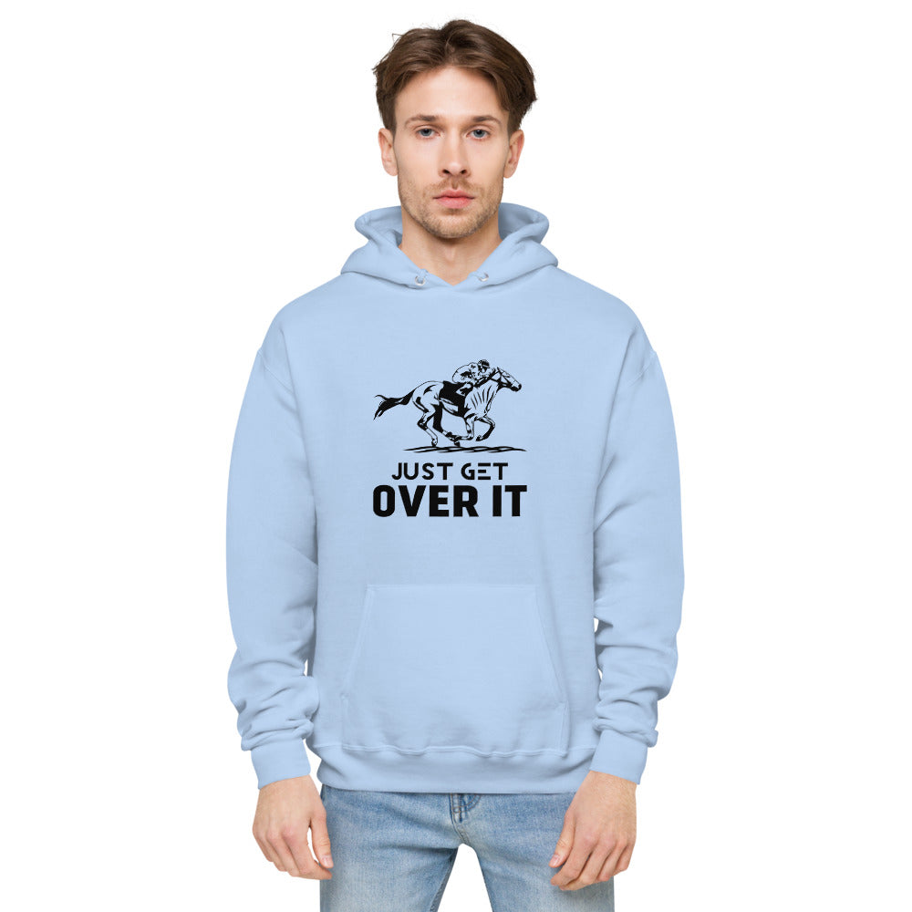 Just get over it- unisex fleece hoodie