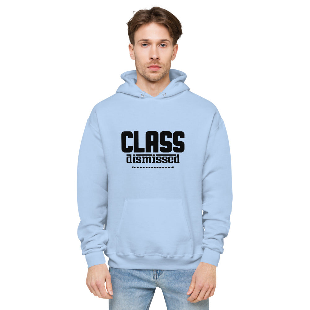 CLASS DISMISSED- unisex fleece hoodie