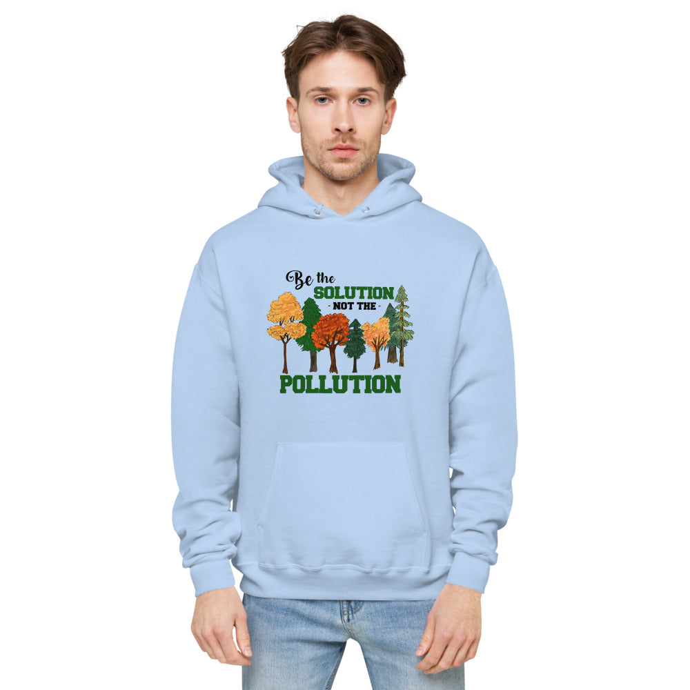 BE THE SOLUTION - unisex fleece hoodie