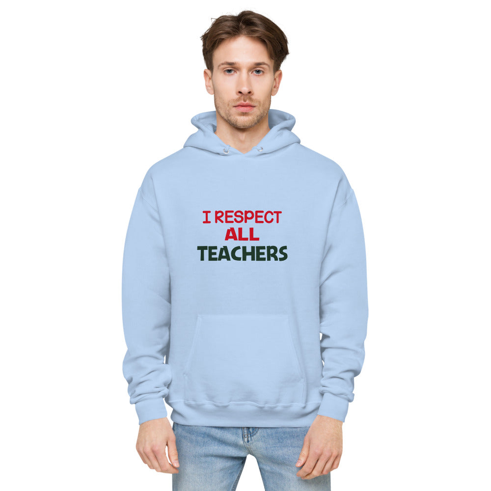 I RESPECT ALL TEACHERS - Unisex fleece hoodie