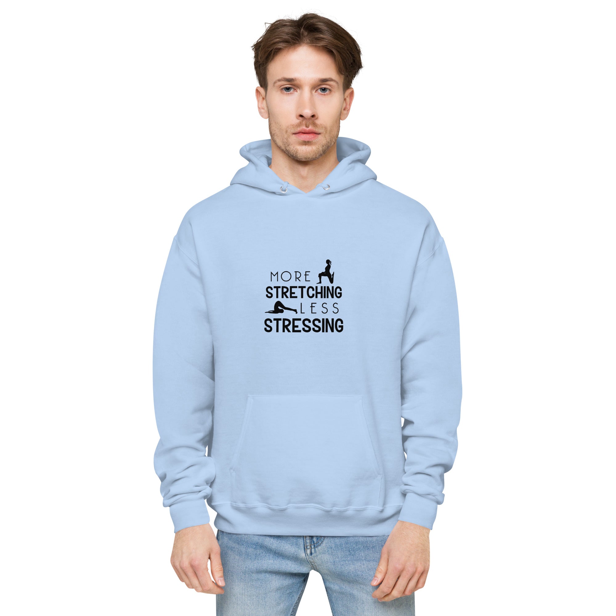 MORE STRETCHING LESS STRESSING - Unisex fleece hoodie
