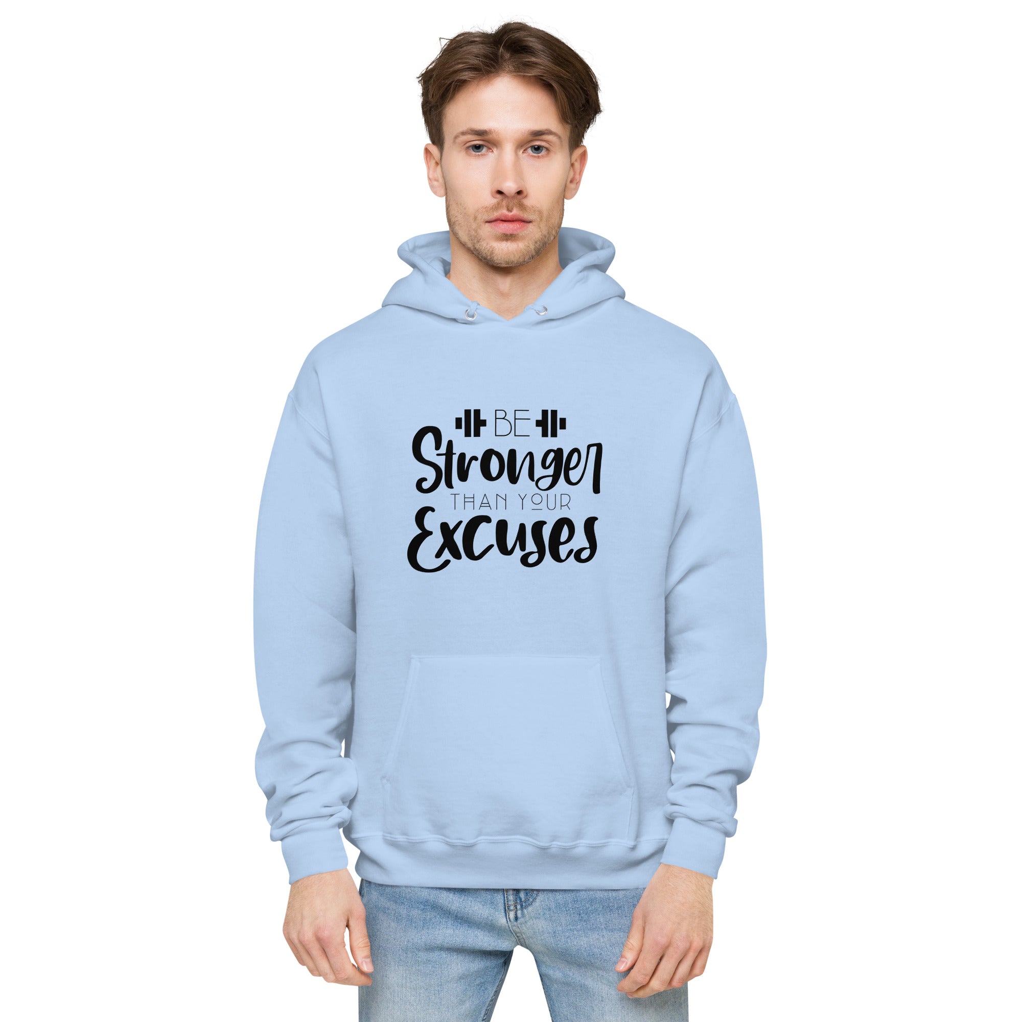 BE STRONGER THAN YOUR EXCUSES - Unisex fleece hoodie