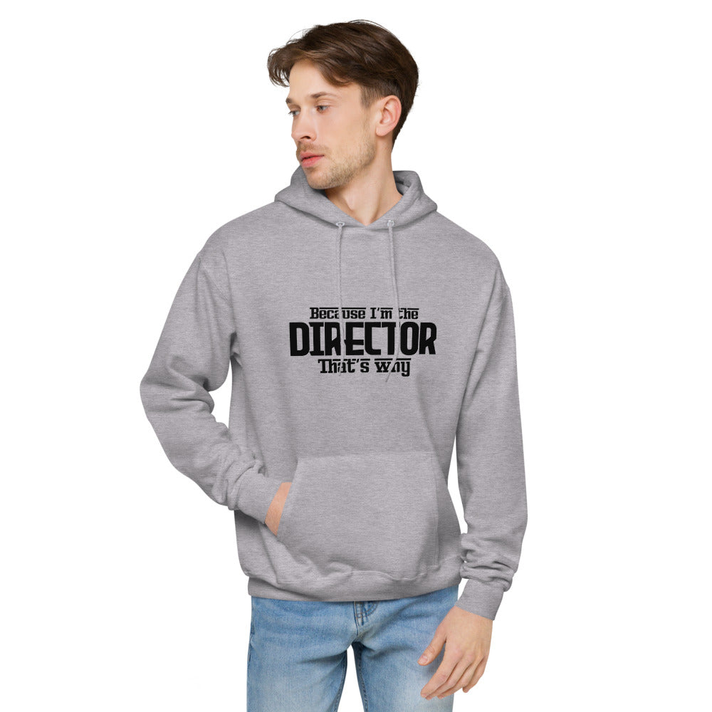 I'm the director- unisex fleece hoodie