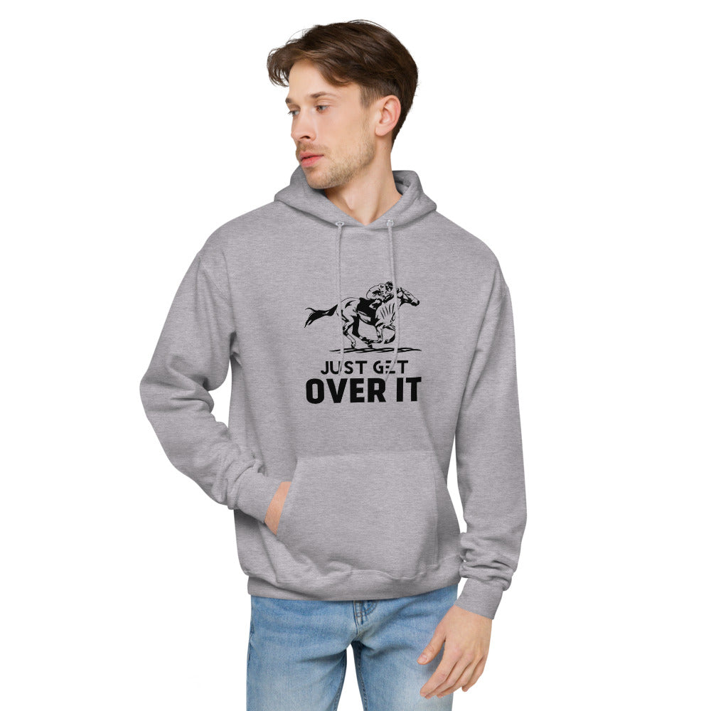 Just get over it- unisex fleece hoodie