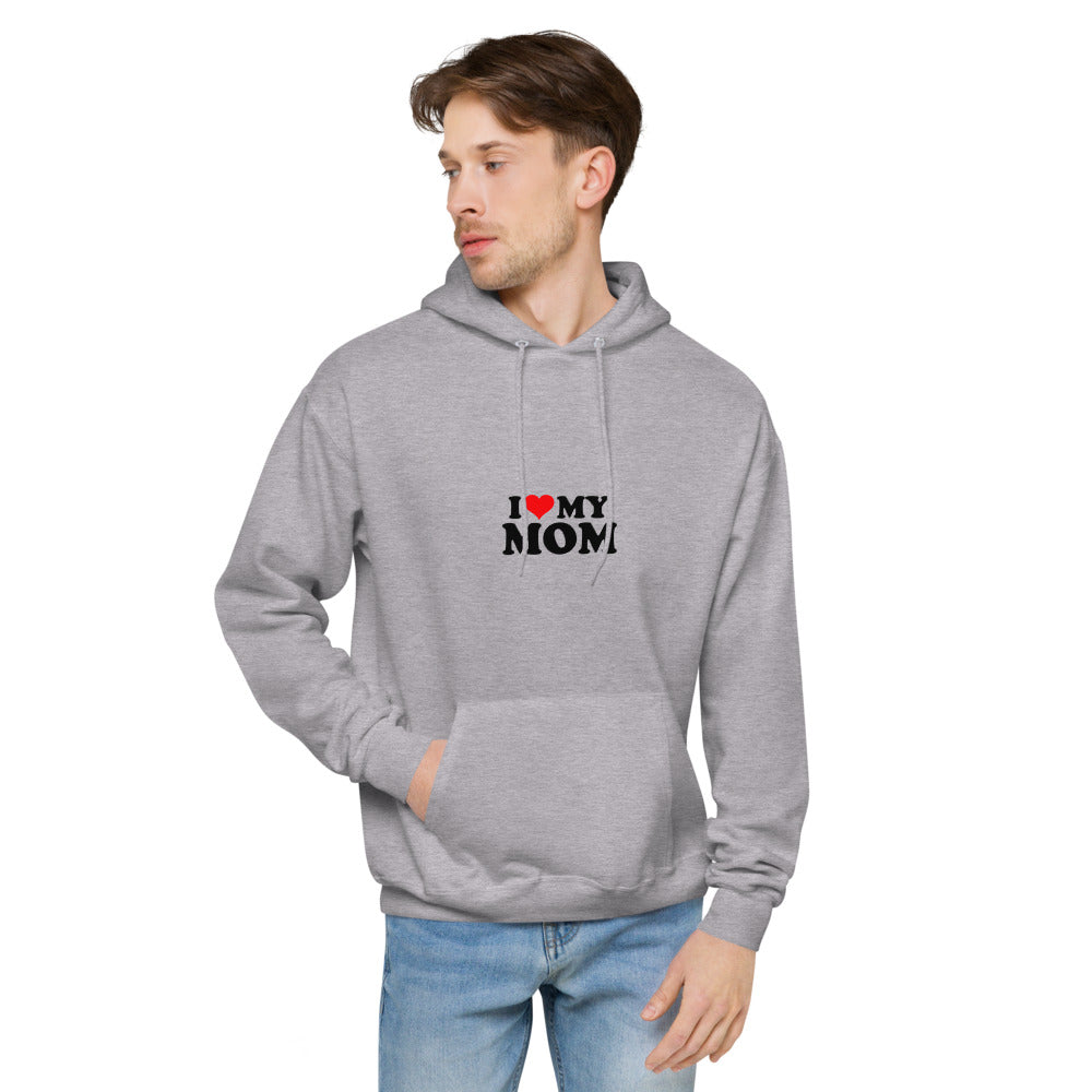 I love my mom- unisex fleece hoodie