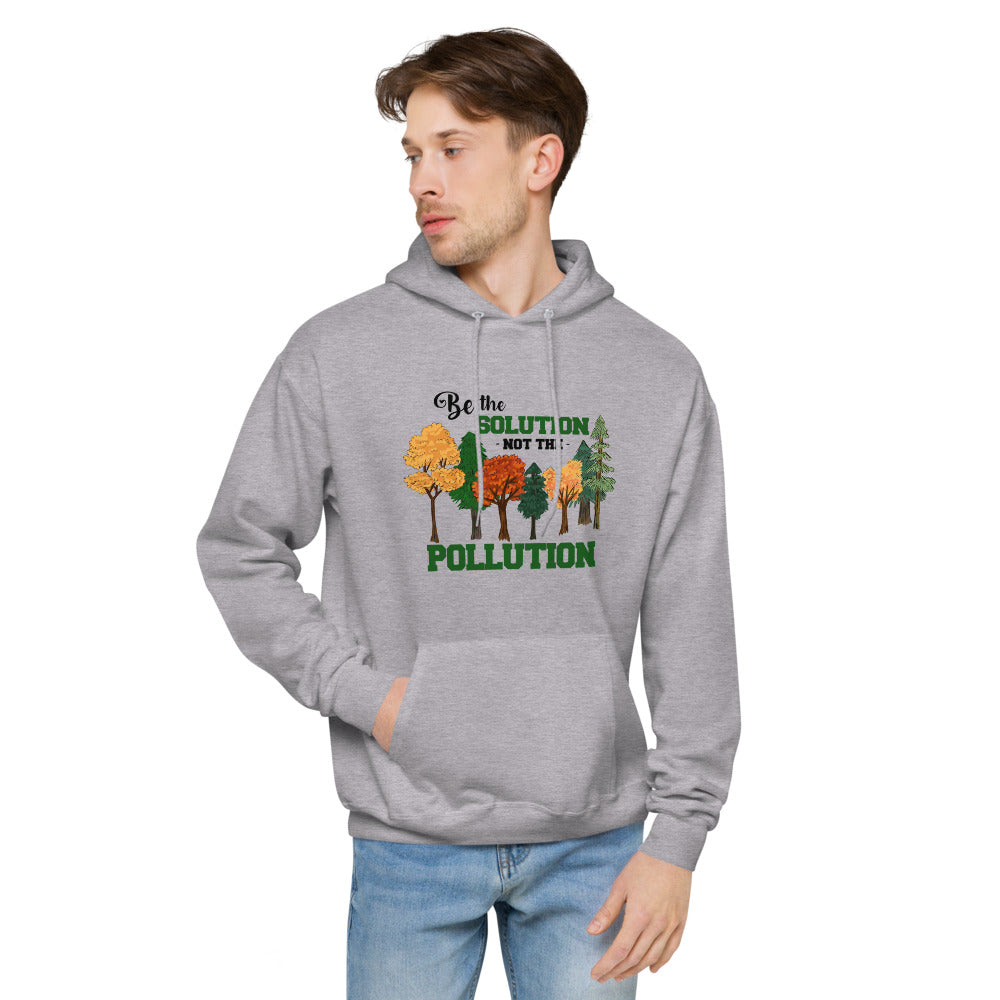 BE THE SOLUTION - unisex fleece hoodie