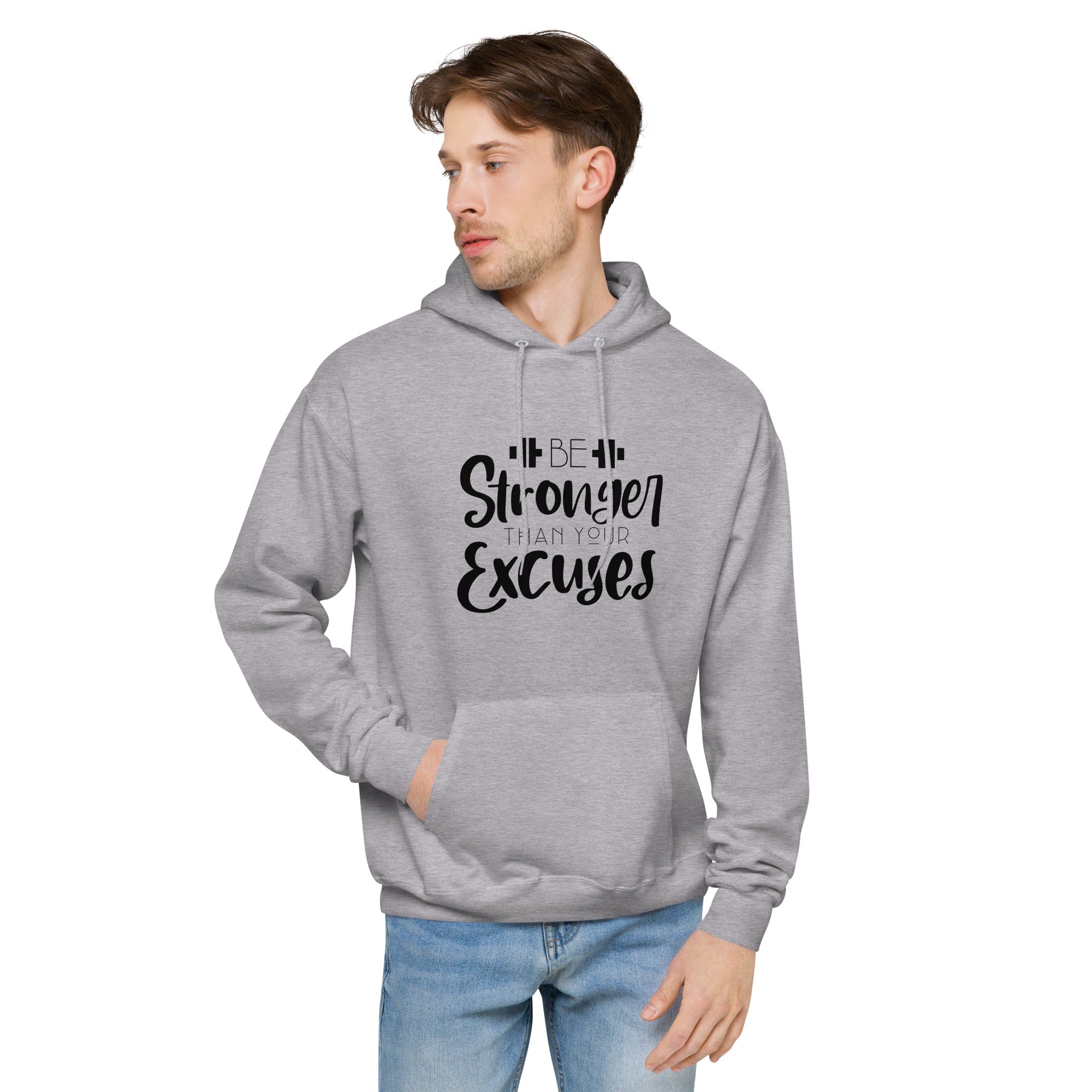BE STRONGER THAN YOUR EXCUSES - Unisex fleece hoodie