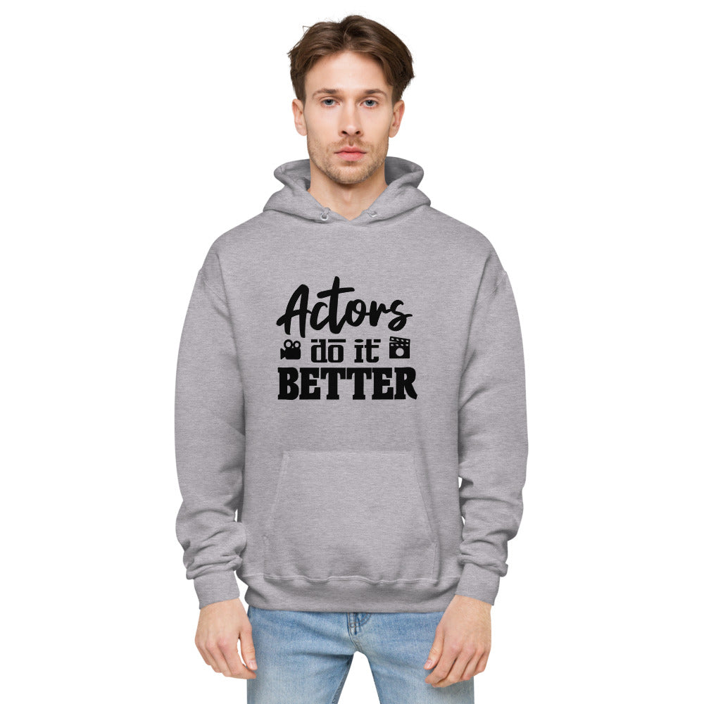 Actors do it better - unisex fleece hoodie