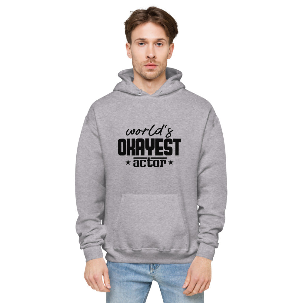 World's okayest actor- unisex fleece hoodie