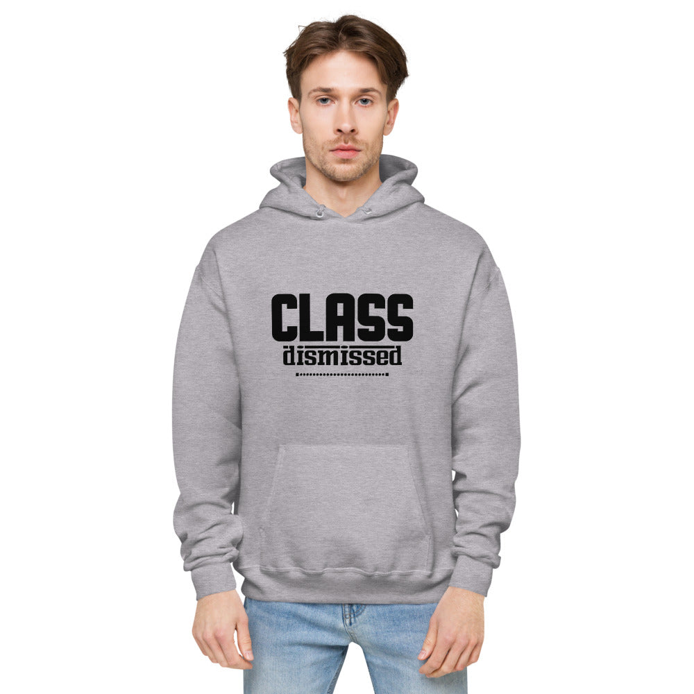 CLASS DISMISSED- unisex fleece hoodie