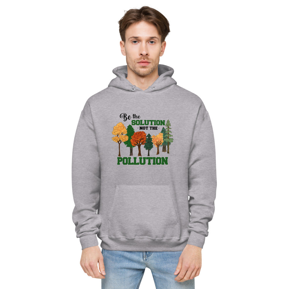 BE THE SOLUTION - unisex fleece hoodie