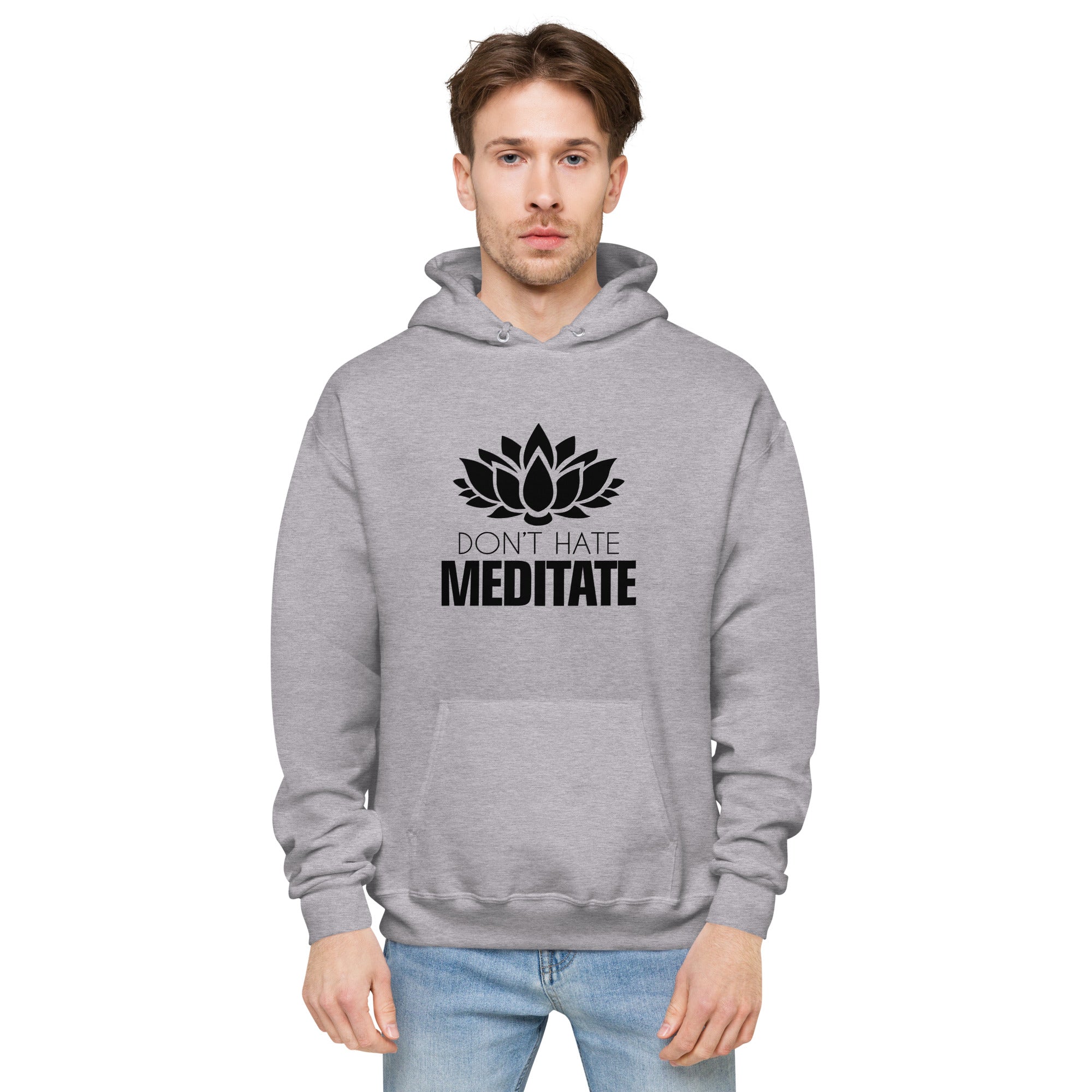 DON'T HATE MEDITATE - Unisex fleece hoodie