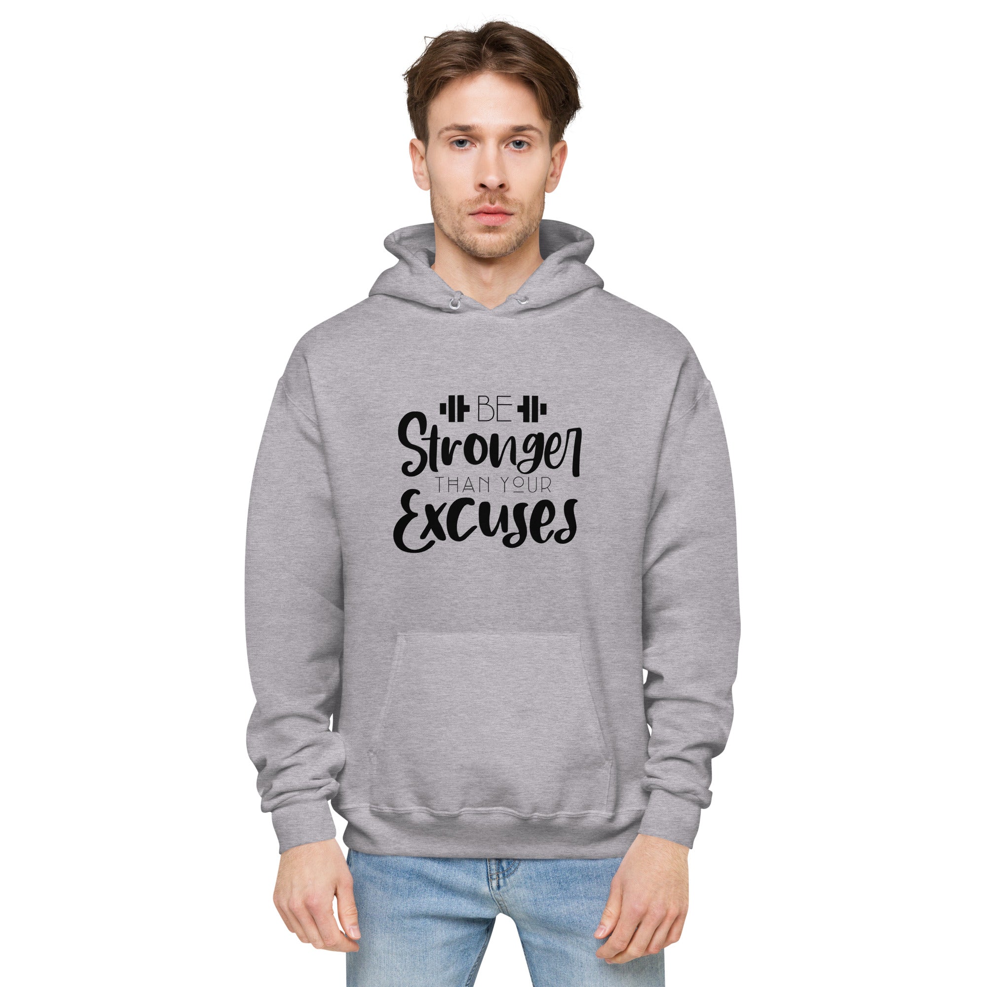 BE STRONGER THAN YOUR EXCUSES - Unisex fleece hoodie