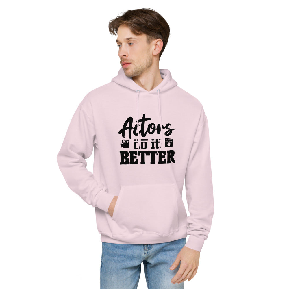 Actors do it better - unisex fleece hoodie