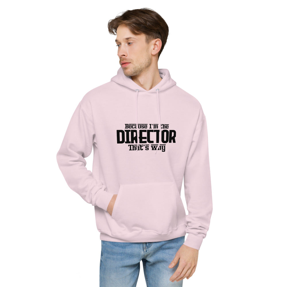 I'm the director- unisex fleece hoodie