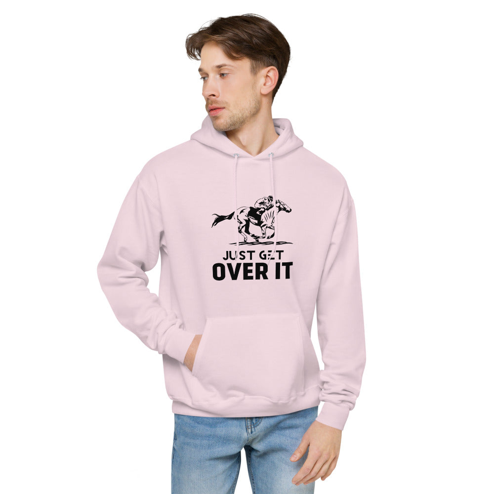 Just get over it- unisex fleece hoodie