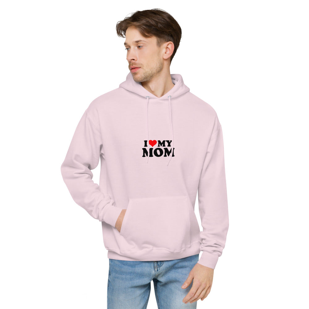 I love my mom- unisex fleece hoodie